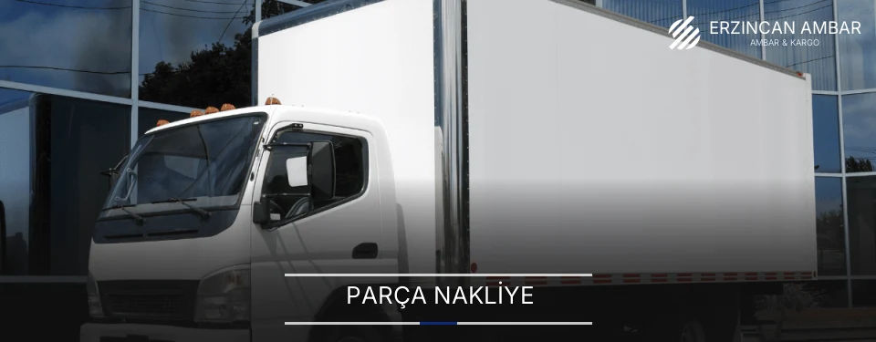 Erzincan Parça Nakliye Ambar Firmaları